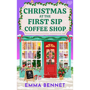 Christmas at the First Sip Coffee Shop by Emma Bennet